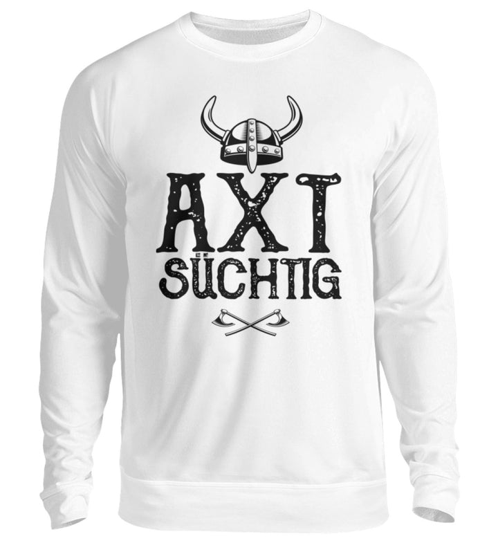 Axt Süchtig Weiss  - Unisex Pullover