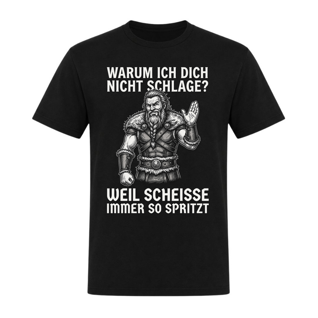 Warum ich dich nicht schlage? - Unisex T-Shirt - schwarz
