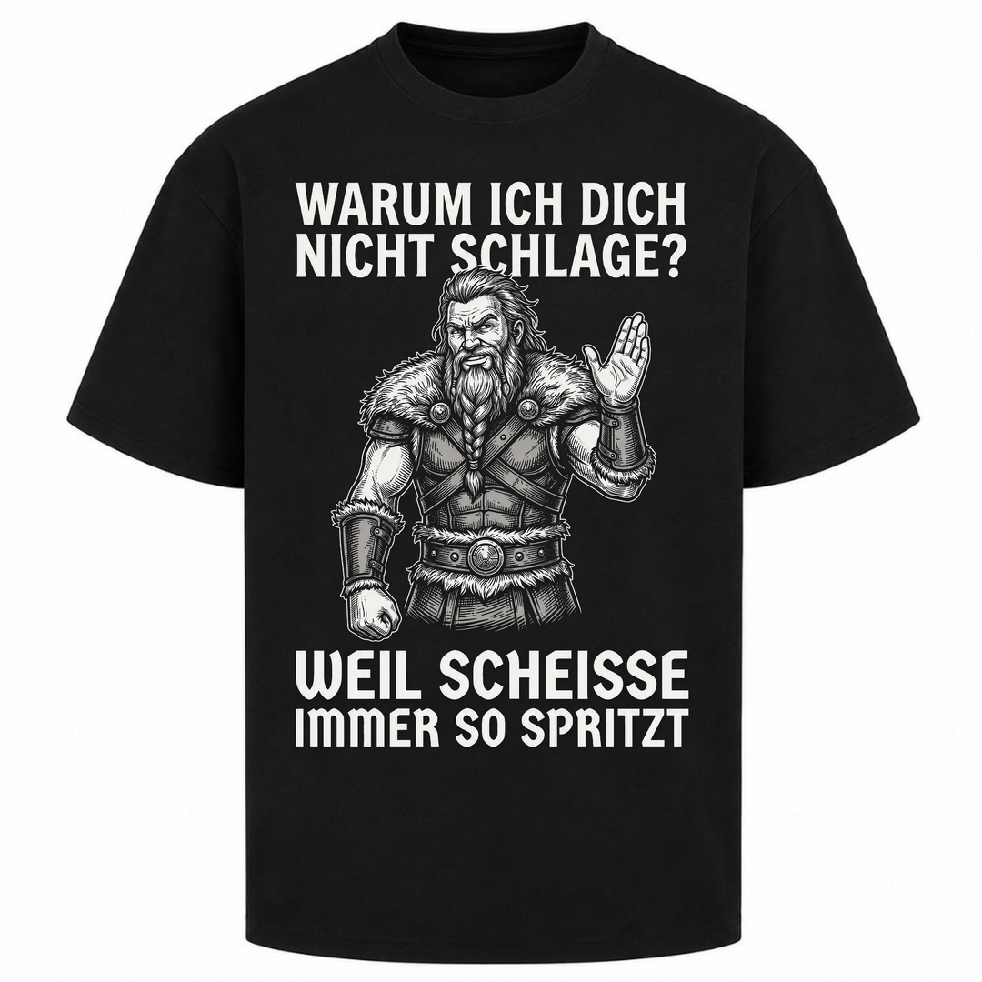 Warum ich dich nicht schlage? - Oversized Shirt - Schwarz