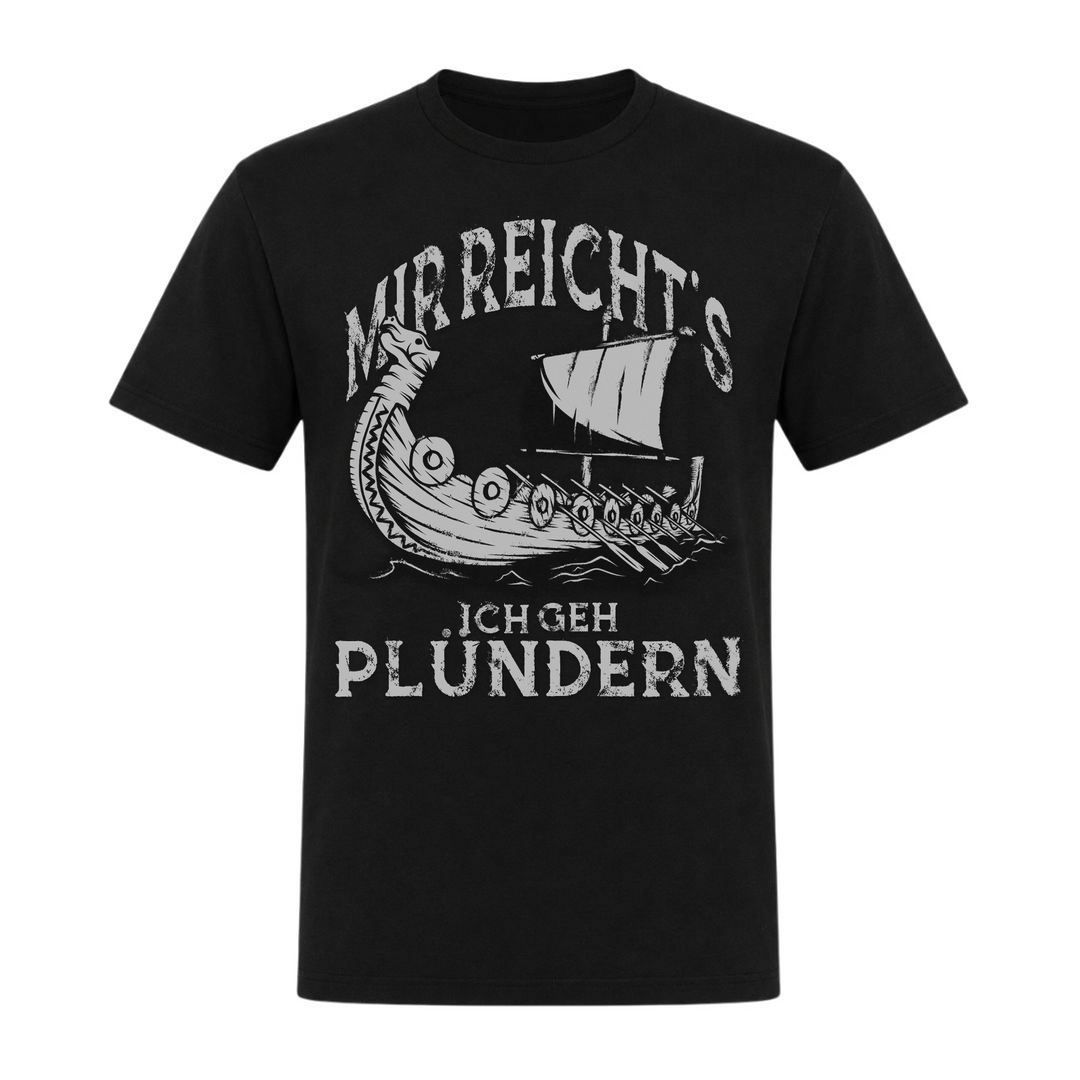  Ich geh plündern - Unisex T-Shirt - schwarz