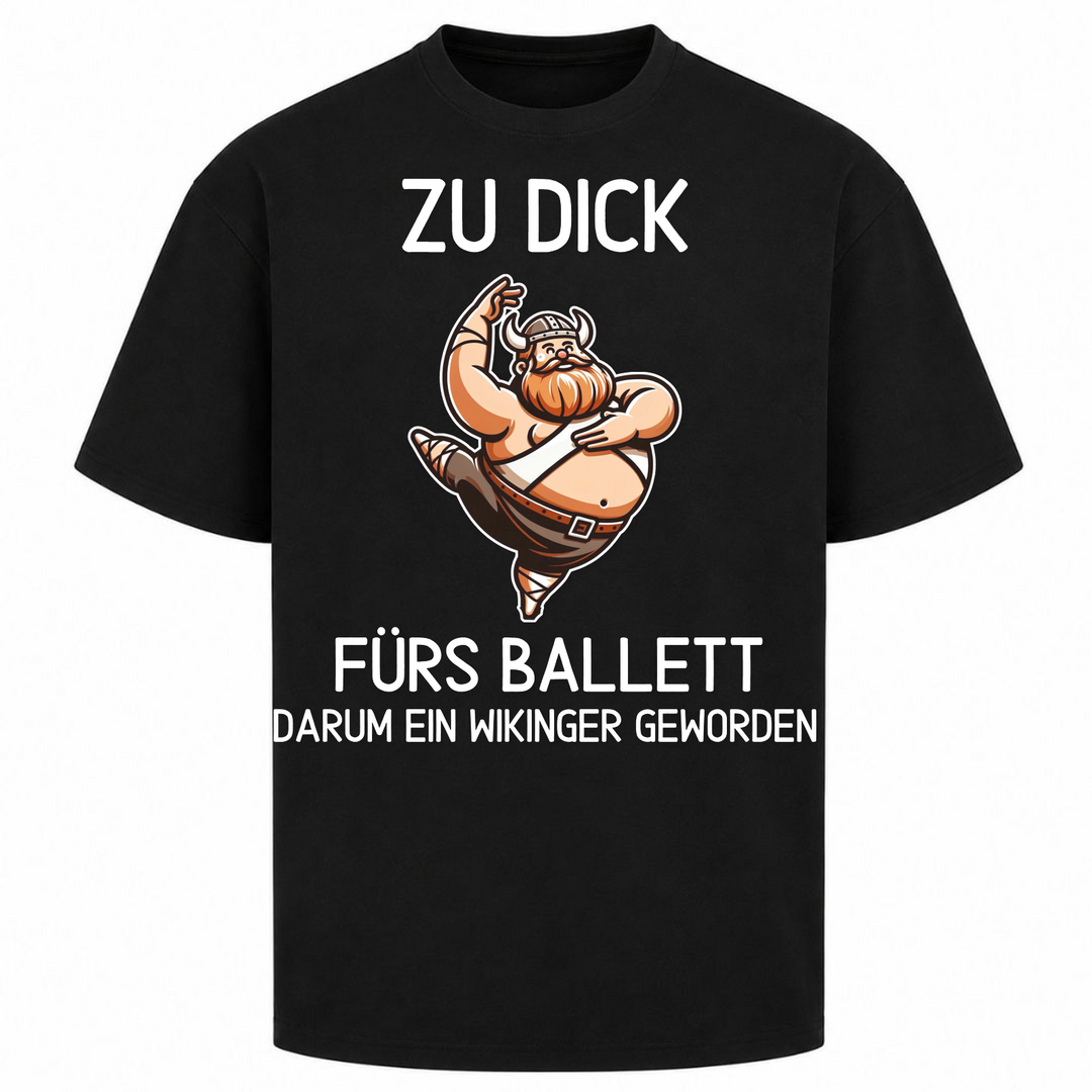 Zu Dick fürs Ballett - Oversized Shirt - Schwarz
