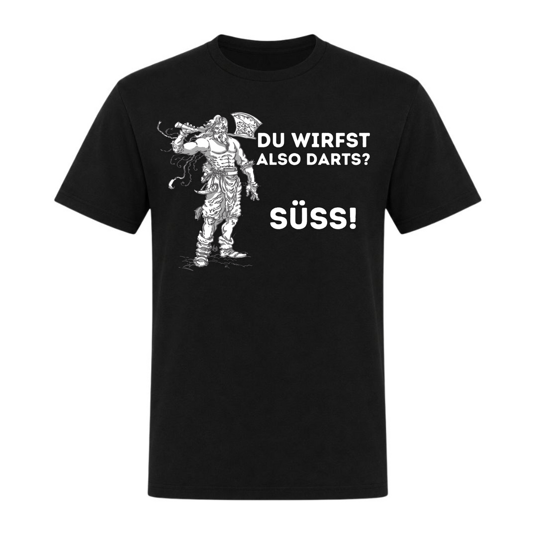 Du wirfst also Darts - Unisex T-Shirt - schwarz