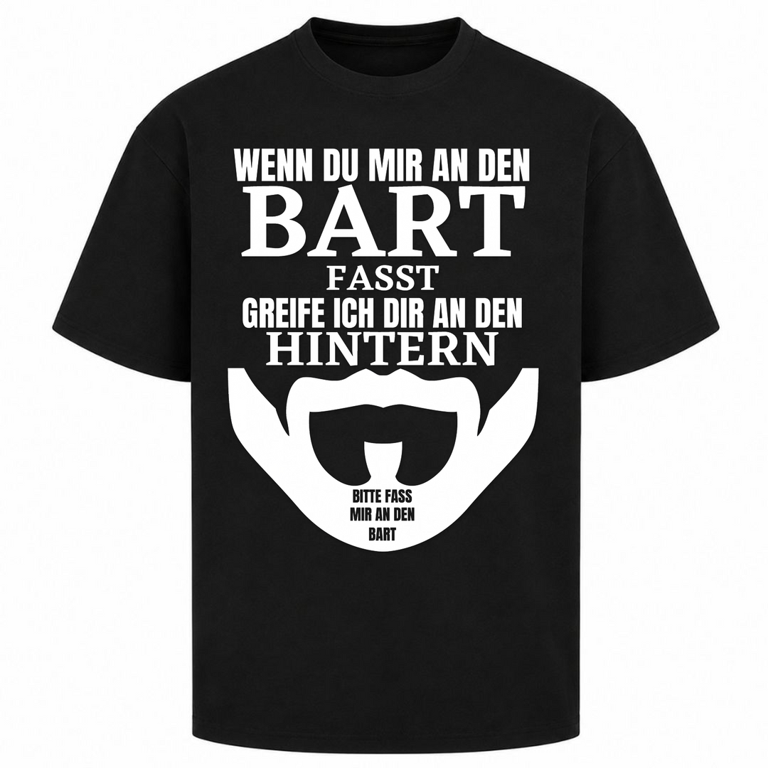 Wenn du mir an den Bart fasst - Oversized Shirt - Schwarz